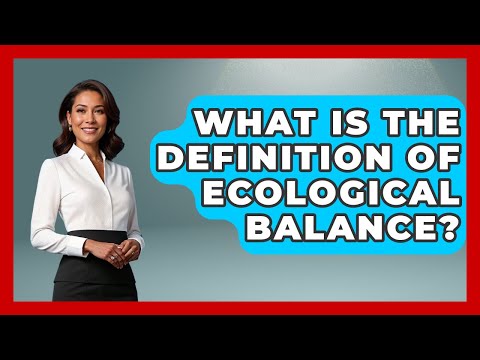 What Is the Definition of Ecological Balance? | Explaining Ecology News