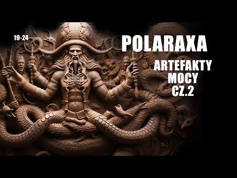 Polaraxa 19-24: Artefakty mocy cz.2