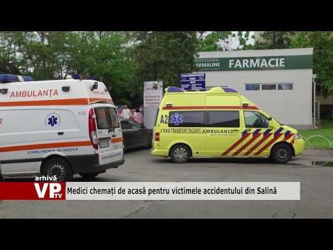 Medici chemați de acasă pentru victimele accidentului din Salină