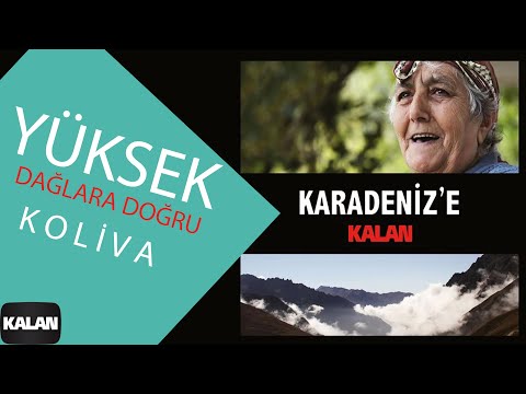 Koliva - Yüksek Dağlara Doğru (Official Music Video) [ Karadeniz'e Kalan © 2013 Kalan Müzik ]