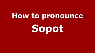How to pronounce Sopot