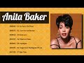 Anita Baker Greatest Hits Full Album Top Love Songs Of Anita Baker Anita Baker Best Songs