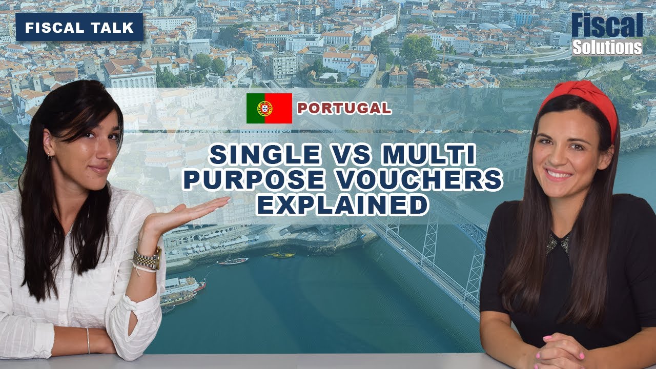 Fiscal Talk: Single vs. Multi Purpose Vouchers in Portugal Explained