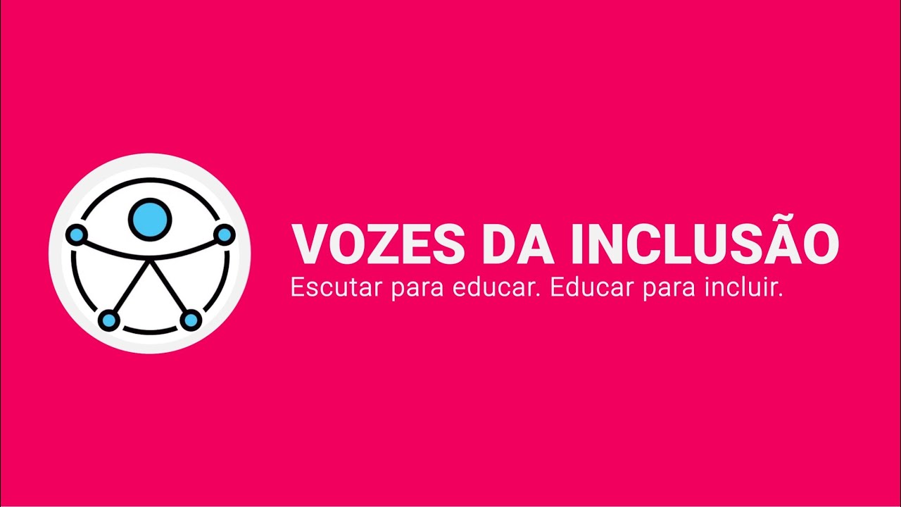 VOZES DA INCLUSÃO - O QUE É EDUCAÇÃO INCLUSIVA E QUAL O PAPEL DA ESCOLA NESSE PROCESSO? -T1EP04
