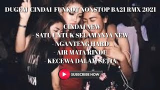 Download lagu DUGEM  CINDAI  FUNKOT NONSTOP BA21 RMX 2021 mp3
