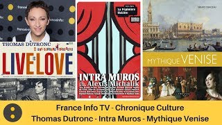 France Info TV - Chronique Culture : Thomas Dutronc * Intra Muros * Mythique Venise