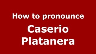 How to pronounce Caserio Platanera