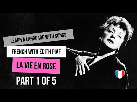 🇫🇷 French with Édith Piaf - La Vie En Rose -  Part 1 of 5 | Learn a language with songs