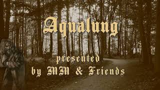 Aqualung - presented by MM &amp; Friends