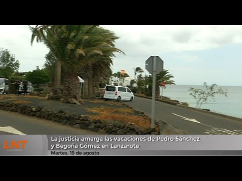 La justicia amarga las vacaciones de Pedro Sánchez y Begoña Gómez en Lanzarote