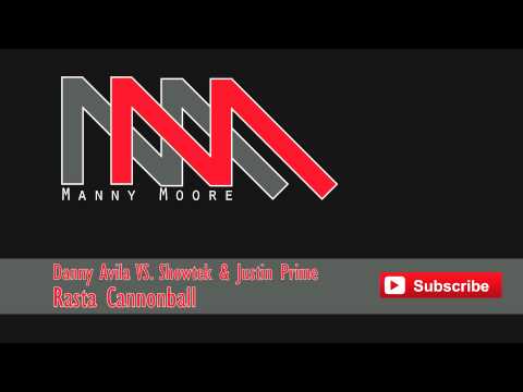 Danny Avila VS. Showtek & Justin Prime - Rasta Cannonball (Manny Moore Mashup)