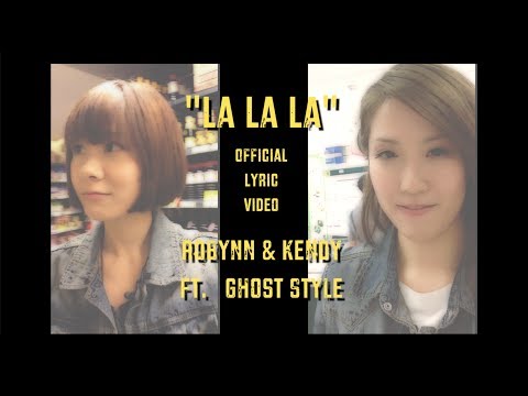 《La La La》Robynn & Kendy ft. Ghost Style (Official Lyric Video)