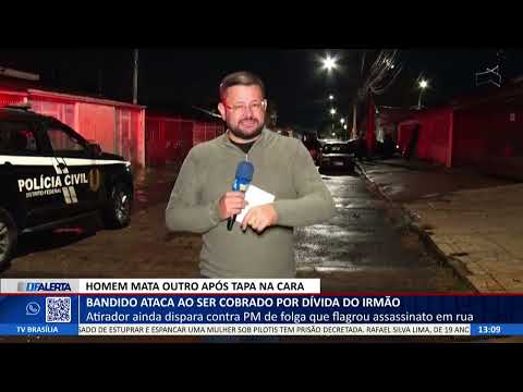 DF ALERTA - Bandido ataca ao ser cobrado por dívida do irmão
