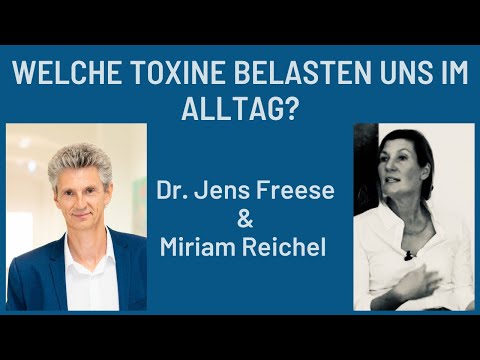 Welche Toxine belasten uns im Alltag? Dr. Jens Freese & Miriam Reichel