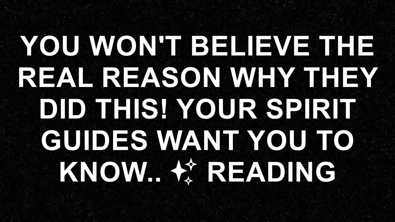 You Won't Believe The REAL Reason Why They Did This! Discover What Your Spirit Guides Want You To