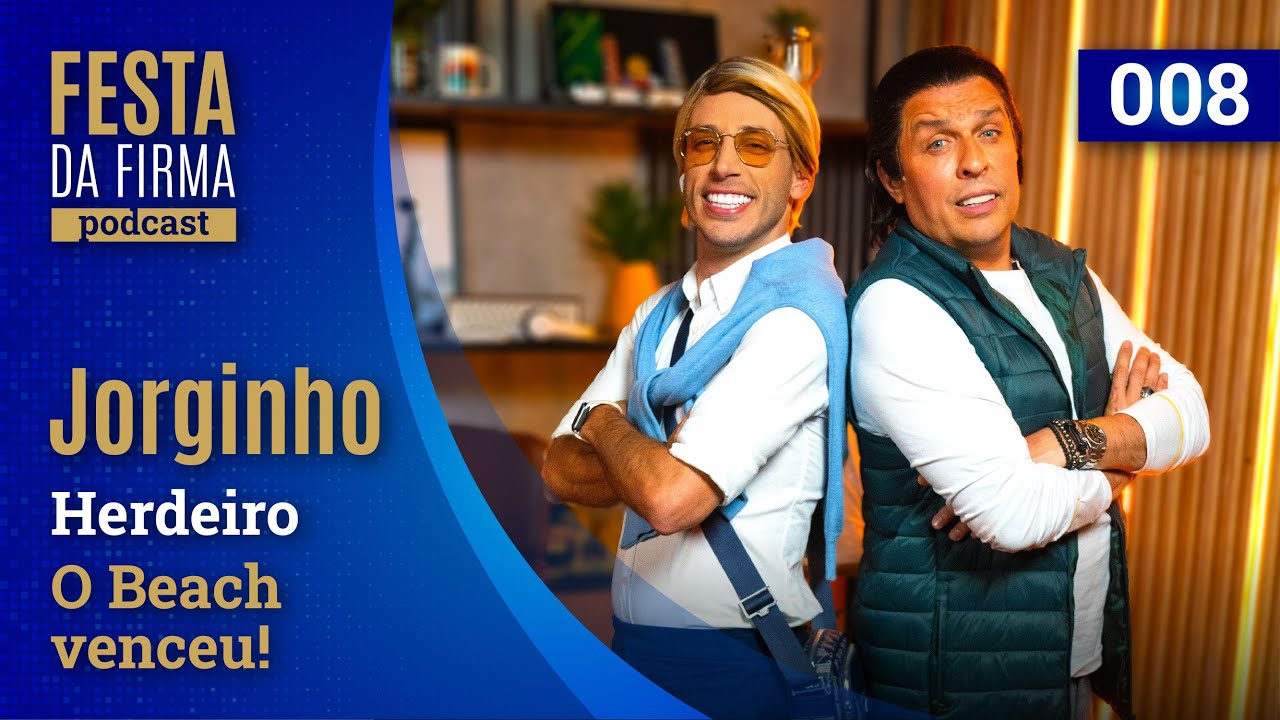 JORGINHO | FESTA DA FIRMA PODCAST #008