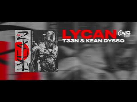 T33N & KEAN DYSSO - Lycan