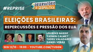 Eleições brasileiras: repercussões e pressão dos EUA | Observatório de Geopolítica - #REPRISE
