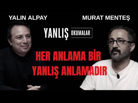HER ANLAMA BİR YANLIŞ ANLAMADIR  | Yanlış Okumalar | Yalın Alpay & Murat Menteş I 19