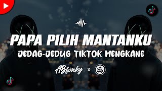 Download lagu DJ PAPA PILIH MANTANKU JEDAG-JEDUG TIKTOK MENGKANE - [ AB FVNKY X RANGGA SOPAN ] mp3