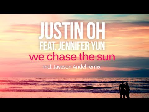 Justin Oh feat. Jennifer Yun - We Chase The Sun (Jayeson Andel Remix) [Silk Music]