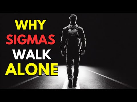 Why Sigma Males Walk Alone