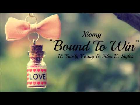 Xiomy - Bound To Win Ft. True'ly Young & Alex E. Styles
