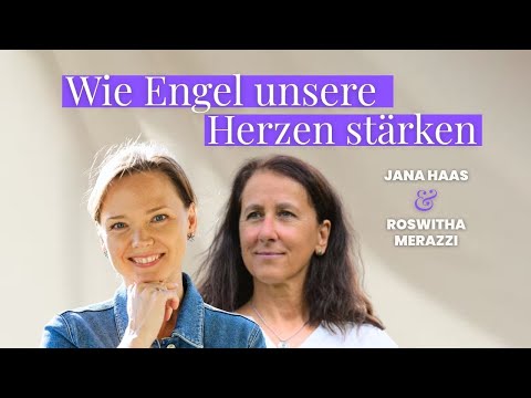 How angels strengthen our hearts – Jana Haas & Roswitha Merazzi in conversation