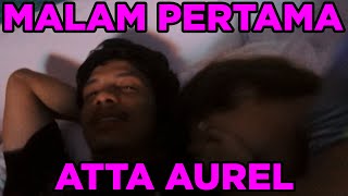 Download lagu MALAM PERTAMA ATTA AUREL mp3