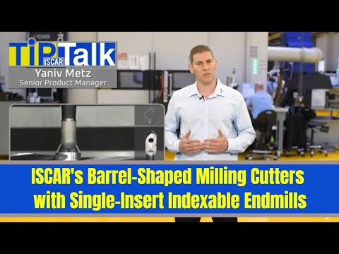 ISCAR TIP TALK - ISCAR's Barrel-Shaped Milling Cutters with Single-Insert Indexable Endmills