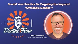 Should Your Practice Be Targeting the Keyword 'Affordable Dentist'?