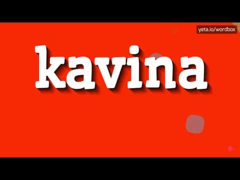 KAVINA - HOW TO PRONOUNCE IT!?