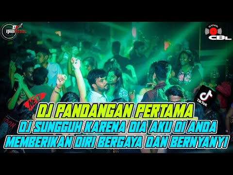 DJ PANDANGAN PERTAMA❗DJ SUNGGUH KARENA DIA AKU DI DEPAN ANDA MEMBERANIKAN DIRI BERGAYA DAN BERNYANYI