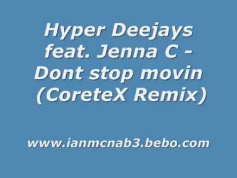 Hyper Deejays feat. Jenna C - Dont stop movin (CoreteX Remix