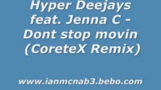 Hyper Deejays feat. Jenna C - Dont stop movin (CoreteX Remix