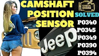 p0340 p0345 Jeep Wrangler CAMSHAFT POSITION Sensor SOLVED