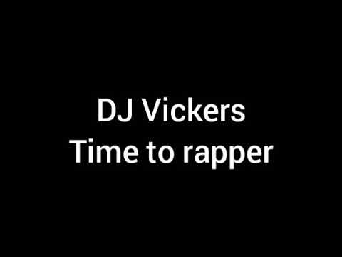 DJ Vickers-Time to rapper