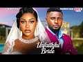UNFAITHFUL BRIDE UCHE MONTANA MAURICE SAM Nigerian Movie