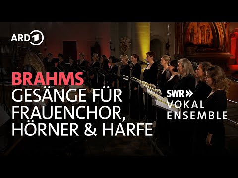 Brahms - Gesänge für Frauenchor, zwei Hörner und Harfe| Marcus Creed | SWR Vokalensemble