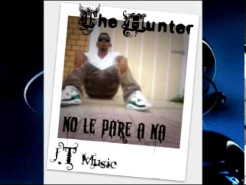 The Hunter-No Le Pare a naa!!! Dembow 2011
