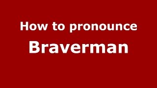 How to pronounce Braverman