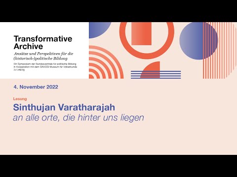Transformative Archive (4/4) - Lesung: an alle orte, die hinter uns liegen, Sinthujan Varatharajah