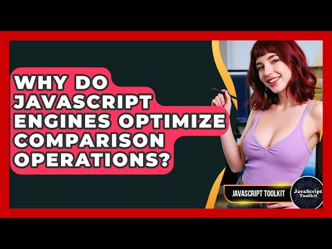 Why Do JavaScript Engines Optimize Comparison Operations? - JavaScript Toolkit