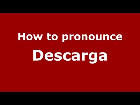 How to pronounce Descarga
