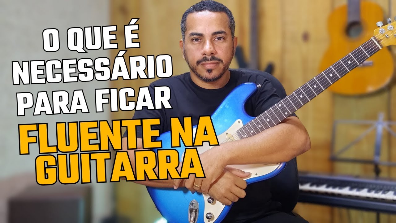 O que é necessário para ficar fluente na guitarra?