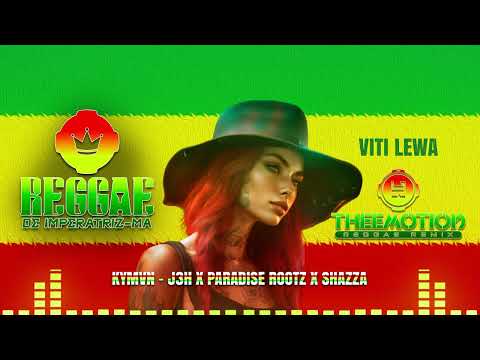 REGGAE DO MARANHÃO 2024 KYMVN - J3H X PARADISE ROOTZ X SHAZZA - VITI LEWA (THEEMOTION REGGAE REMIX)