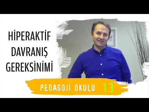 Pedagoji Okulu 13 - Hiperaktif Davranış Gereksinimi - Pedagog Adem Güneş