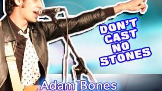 Adam Bones : Don't Cast no Stone
