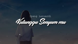 Download lagu Ipang Lazuardi - Ku tunggu senyum mu (Lirik) | OST Sayap - Sayap Patah mp3 Download lagu Ipang Lazuardi - Ku tunggu senyum mu (Lirik) | OST Sayap - Sayap Patah mp3