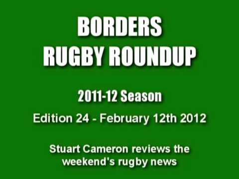 BORDERS RUGBY ROUNDUP 2011-12 SEASON - EDITION 24 - 11.2.12